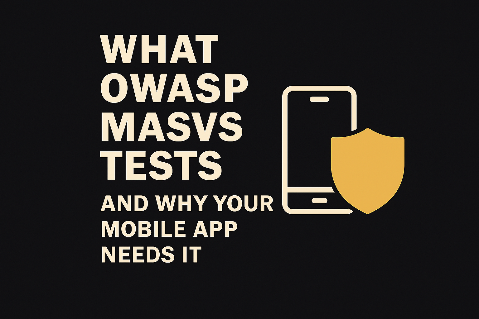What OWASP MASVS Tests and Why Your Mobile App Needs It